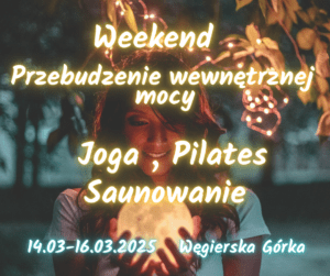 Weekend z Jogą i Pilatesem i Saunowaniem – 14.03-16.03. 2025